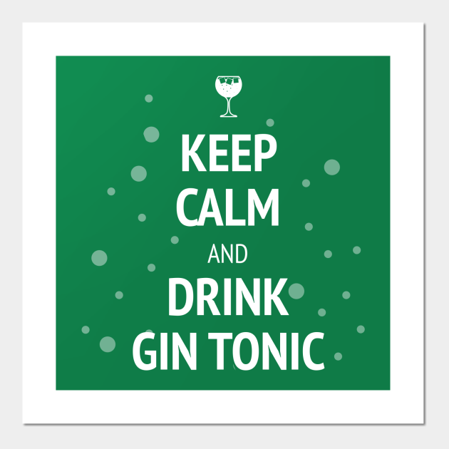 Keep calm and drink gin tonic Gin Tonic Quote Posters and Art